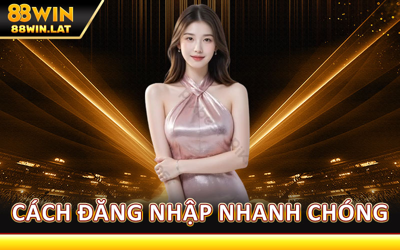 Đăng Nhập 88WIN – Truy Cập Nhanh, An Toàn Tuyệt Đối 3 Cách Đăng Nhập 88WIN Nhanh Chóng