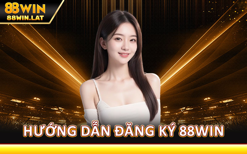 Đăng Ký 88WIN – Hướng Dẫn Nhanh, Dễ Dàng Và An Toàn 2 Hướng Dẫn Đăng Ký 88WIN